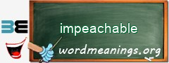 WordMeaning blackboard for impeachable